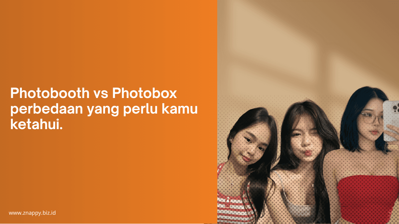 Photobooth vs Photobox: Apa Bedanya? Ini Perbedaan yang Wajib Kamu Tahu!